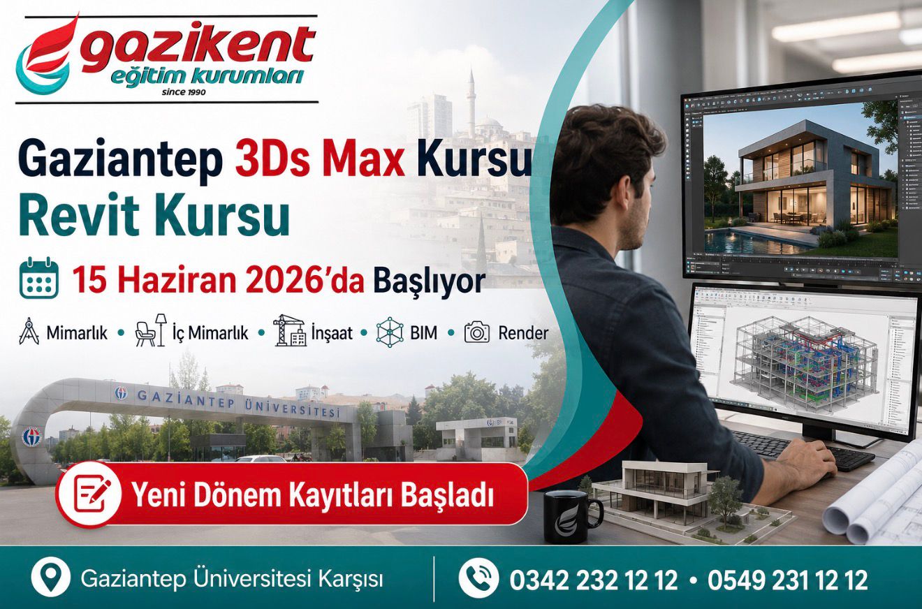 Gaziantep 3Ds Max Kursu ve Revit Kursu | 15 Haziran 2026’da Başlıyor